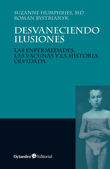 Desvaneciendo ilusiones - Las enfermedades las vacunas y la historia olvidada - cover