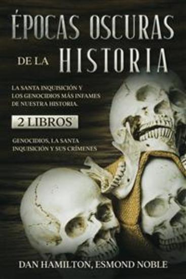 Épocas Oscuras de la Historia - La Santa Inquisición y los Genocidios más Infames de Nuestra Historia 2 Libros - Genocidios La Santa Inquisición y sus Crímenes - cover