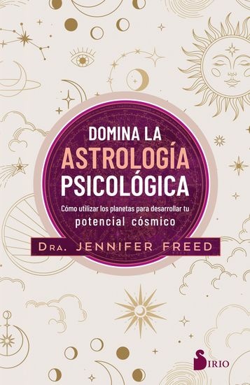 Domina la astrología psicológica - Cómo utilizar los planetas para desarrollar tu potencial cósmico - cover