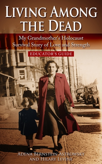 Living among the Dead - My Grandmother's Holocaust Survival Story of Love and Strength - Educator's Guide - cover