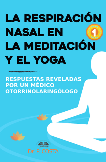 La Respiración Nasal En La Meditación Y El Yoga - Respuestas Reveladas Por Un Otorrinolaringólogo - cover