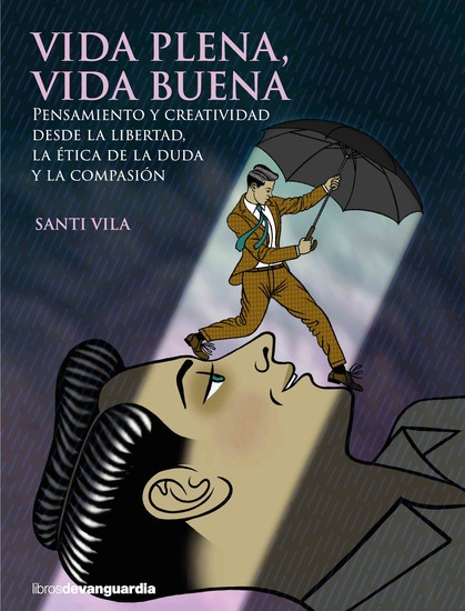 Vida plena vida buena - Pensamiento y creatividad desde la libertad la ética de la duda y la compasión - cover