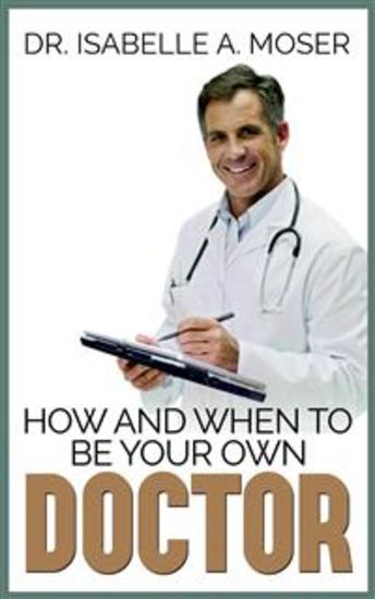 How and When to Be Your Own Doctor - cover