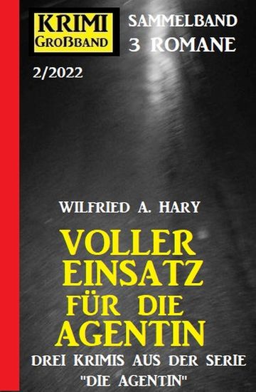 Voller Einsatz für die Agentin: Krimi Großband 3 Romane 2 2022 - cover