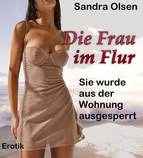 Die Frau im Flur - Sie wurde aus ihrer Wohnung ausgesperrt - cover