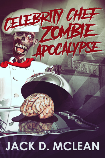 Celebrity Chef Zombie Apocalypse - cover