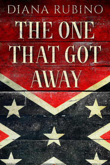 The One That Got Away - John Surratt the conspirator in John Wilkes Booth's plot to assassinate President Lincoln - cover