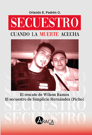 Secuestro Cuando la muerte acecha - El rescate de Wilson Ramos El secuestro de Simplicio Hernández (Picho) - cover
