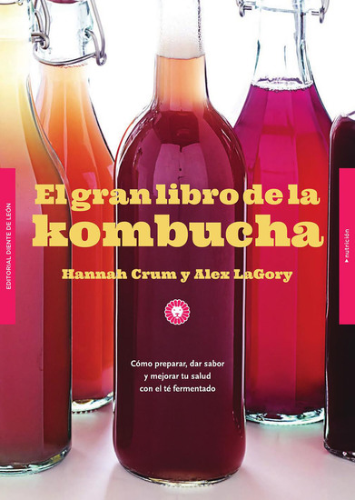 El gran libro de la kombucha - Cómo preparar dar sabor y mejorar tu salud con el té fermentado - cover