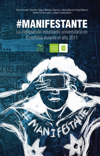 #Manifestante - La indignación estudiantil universitaria en Colombia durante el año 2011 - cover