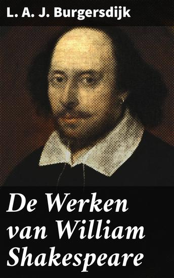 De Werken van William Shakespeare - Overzicht van Shakespeare's leven en werken - cover