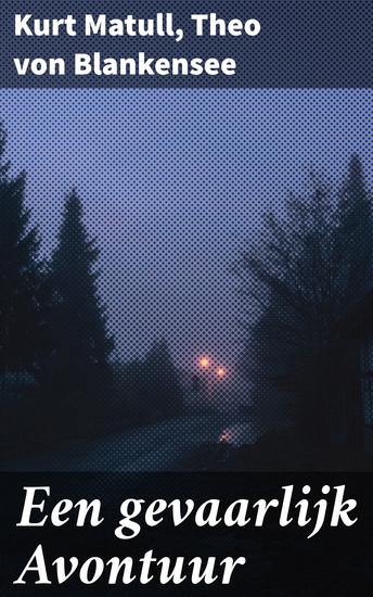 Een gevaarlijk Avontuur - Duik in een wereld vol avontuur en spanning met deze bestseller vol literaire fictie en historische avonturen - cover