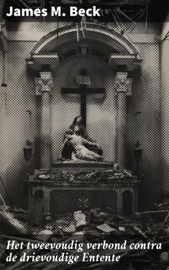Het tweevoudig verbond contra de drievoudige Entente - Het wereldconflict als een rechtsgeding behandeld - cover