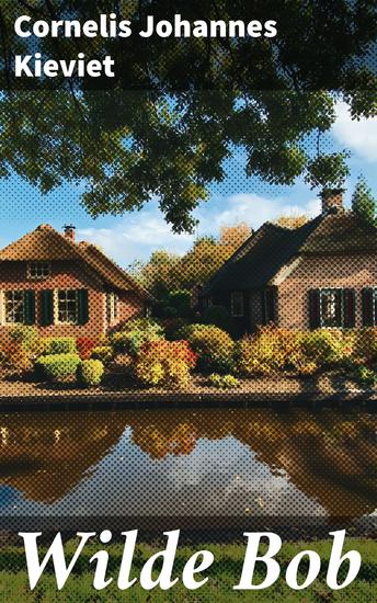 Wilde Bob - Een avontuurlijke reis door de Nederlandse bossen met een jonge vriend van de dieren - cover