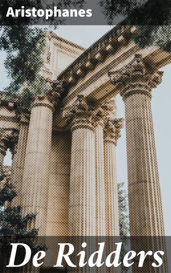 De Ridders - Een humoristische kijk op politiek en maatschappij in het oude Griekenland - cover