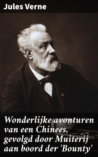 Wonderlijke avonturen van een Chinees gevolgd door Muiterij aan boord der 'Bounty' - Een enerverende reis vol mysterie en avontuur - cover