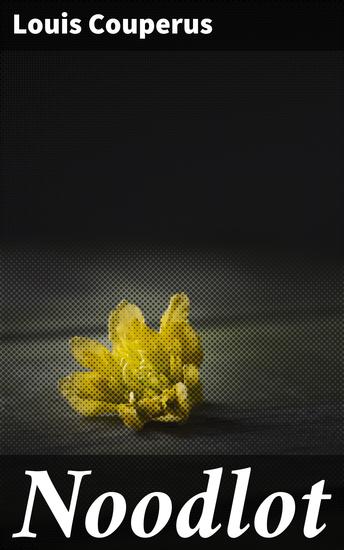 Noodlot - Obsessieve liefde en destructieve passie in de duistere wereld van het fin de siècle - cover