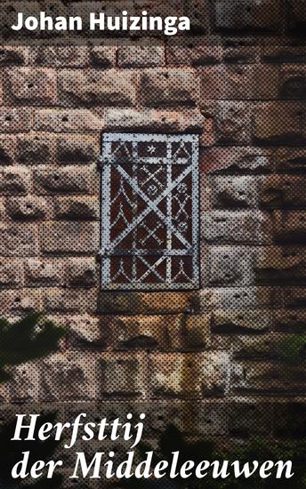Herfsttij der Middeleeuwen - Een diepgaande verkenning van de late middeleeuwen in de Lage Landen - cover