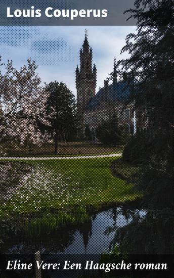 Eline Vere: Een Haagsche roman - Liefde en verstikking in de Haagse high society - cover