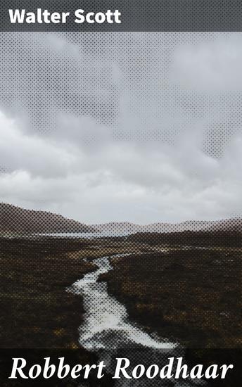 Robbert Roodhaar - Intriges en heldenmoed in veertiende-eeuws Schotland - cover