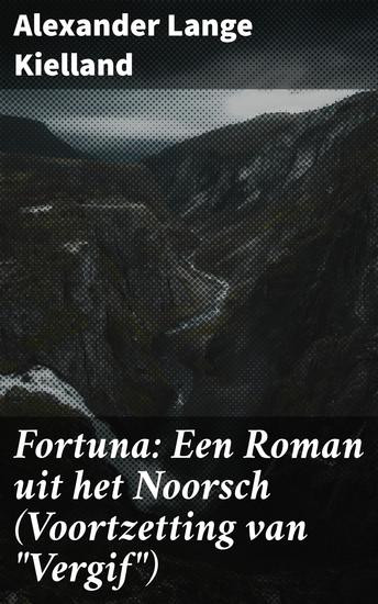 Fortuna: Een Roman uit het Noorsch (Voortzetting van "Vergif") - Een meeslepend verhaal van sociale kritiek en realisme - cover