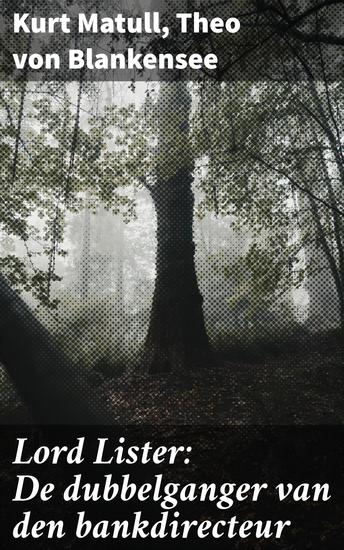 Lord Lister: De dubbelganger van den bankdirecteur - Een intrigerende reis door identiteitsverwarring en bedrog - cover