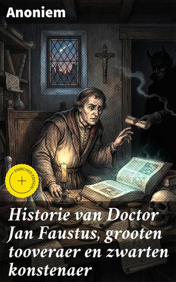 Historie van Doctor Jan Faustus grooten tooveraer en zwarten konstenaer - Verrijkte editie Een magisch en duister verslag van macht en verleiding - cover