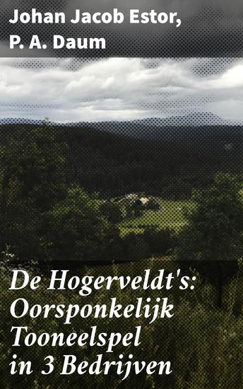 De Hogerveldt's: Oorsponkelijk Tooneelspel in 3 Bedrijven - Balancerend tussen romantiek en realisme: Nederlands toneel uit de 19e eeuw - cover
