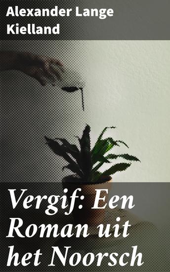 Vergif: Een Roman uit het Noorsch - Intrigerende verkenning van Noorse samenleving en bourgeoisie aan het einde van de 19e eeuw - cover