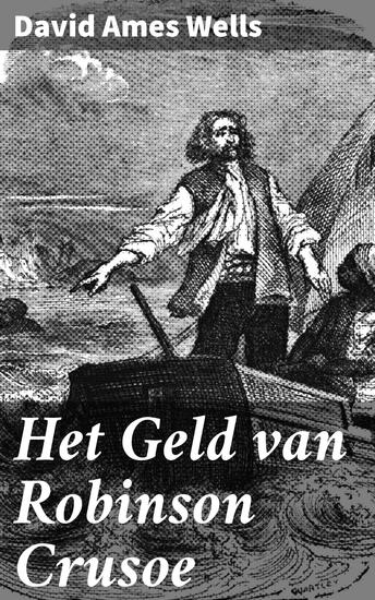 Het Geld van Robinson Crusoe - Populaire uiteenzetting omtrent den oorsprong en het gebruik van geld als ruilmiddel - cover