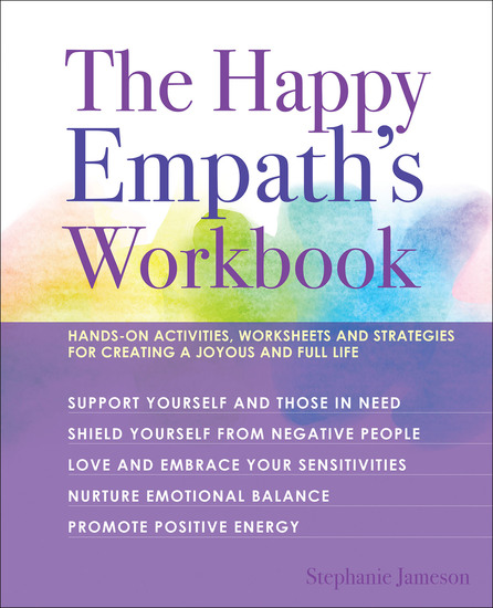 The Happy Empath's Workbook - Hands-On Activities Worksheets and Strategies for Creating a Joyous and Full Life - cover