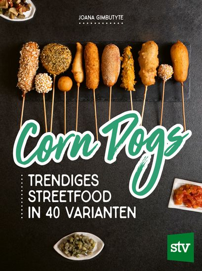 Corn Dogs - Trendiges Streetfood in 40 Varianten - cover