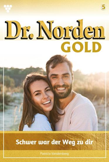Schwer war der Weg zu dir - Dr Norden Gold 5 – Arztroman - cover