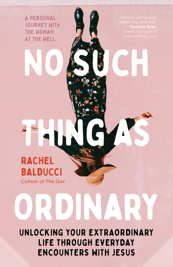 No Such Thing as Ordinary - Unlocking Your Extraordinary Life through Everyday Encounters with Jesus - cover