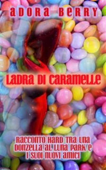 Ladra di caramelle - Racconto hard tra una donzella al luna park e i suoi nuovi amici - cover