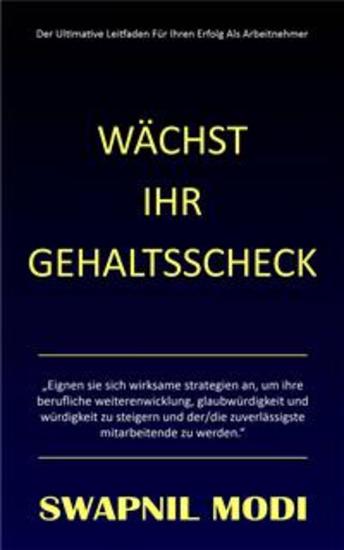 Wächst Ihr Gehaltsscheck - Der Ultimative Leitfaden Für Ihren Erfolg Als Arbeitnehmer - cover