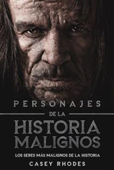 Personajes de la Historia Malignos - Los Seres más Malignos de la Historia - cover