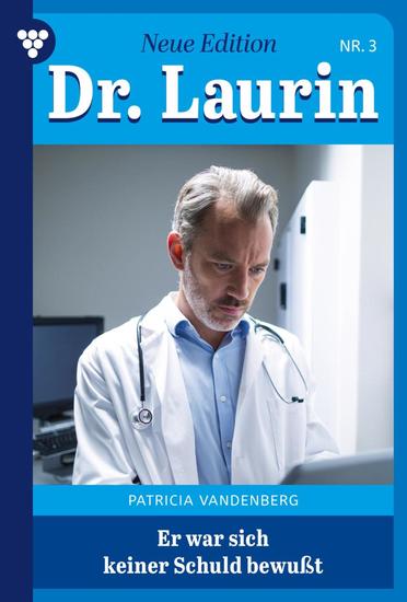 Er war sich kleiner Schuld bewußt - Dr Laurin – Neue Edition 3 – Arztroman - cover