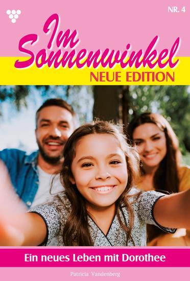 Ein neues Leben mit Dorothee - Im Sonnenwinkel – Neue Edition 4 – Familienroman - cover
