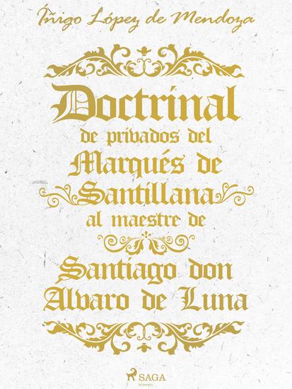 Doctrinal de privados del Marqués de Santillana al maestre de Santiago don Álvaro de Luna - cover