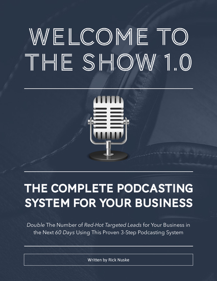 Welcome To The Show 10 - The Complete Podcasting System For Your Business - cover
