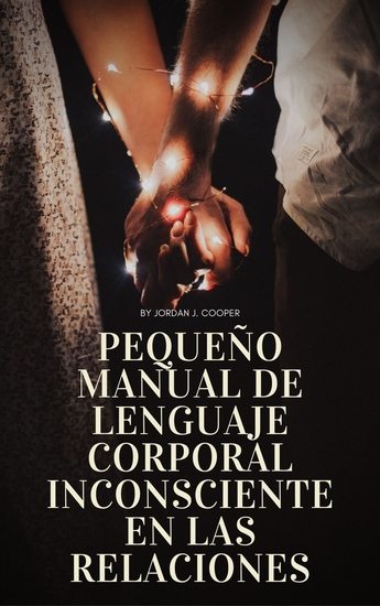 Pequeño manual de lenguaje corporal inconsciente en las relaciones - cover