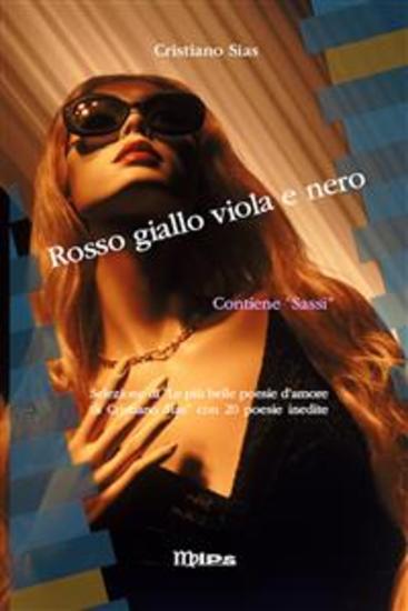 Rosso giallo viola e nero Selezione di "Le più belle poesie d'amore di Cristiano Sias" più 20 poesie inedite - cover