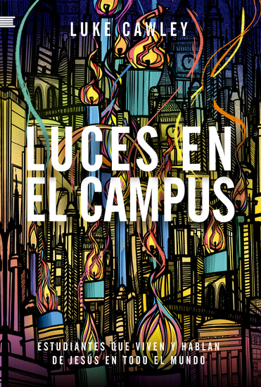 Luces en el campus - Estudiantes que viven y hablan de Jesús en todo el mundo - cover