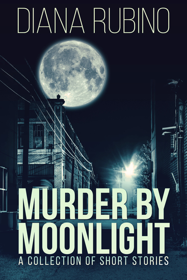 Murder By Moonlight - A Collection Of Short Stories - cover