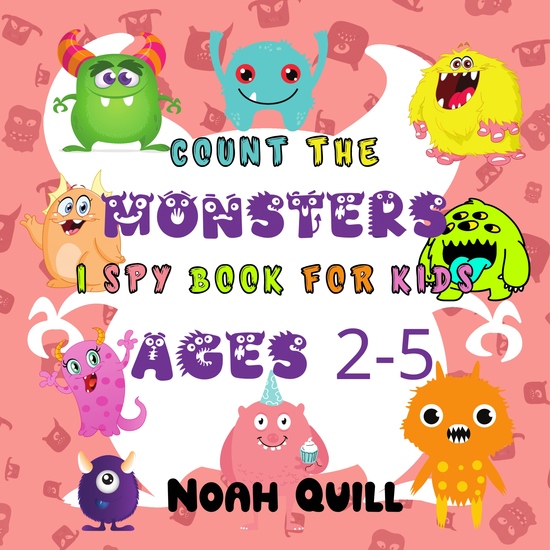 Count The Monsters: I Spy Book For Kids Ages 2-5 - 20 Different Easy and Fun Math Exercises and Puzzles - cover