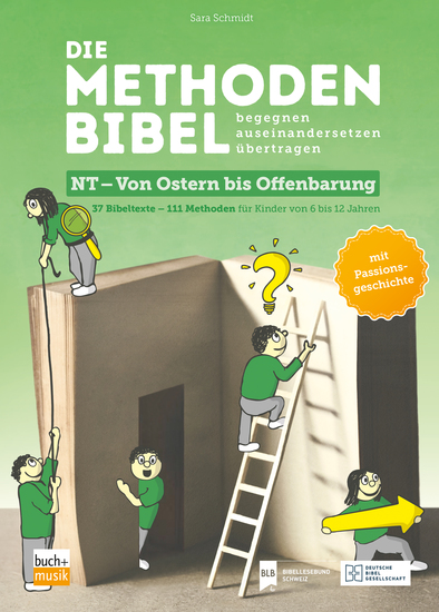 Die Methodenbibel NT - Von Ostern bis Offenbarung - 37 Bibeltexte – 111 Methoden für Kinder von 6 bis 12 Jahren: begegnen auseinandersetzen übertragen - cover