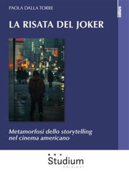 La risata del Joker - Metamorfosi dello storytelling nel cinema americano - cover
