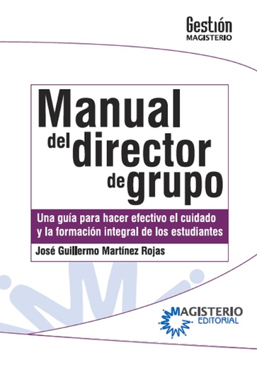 Manual del Director de Grupo Una guía para hacer efectivo el cuidado y la formación integral de los estudiantes - cover