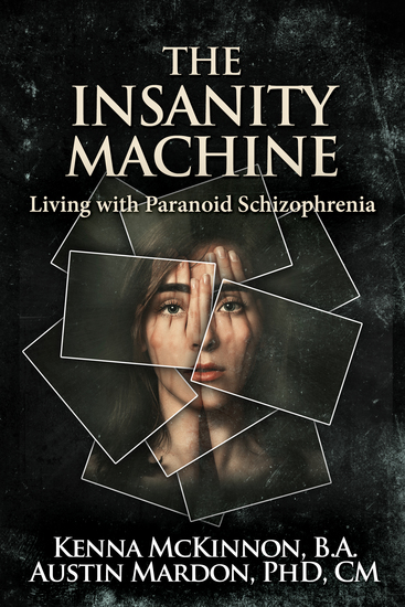 The Insanity Machine - Living with Paranoid Schizophrenia - cover